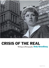 Andy Grundberg: Crisis Of The Real: Writings On Photography