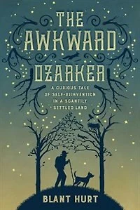 The Awkward Ozarker: a Curious Tale of Self Reinvention Scantily Settled Land