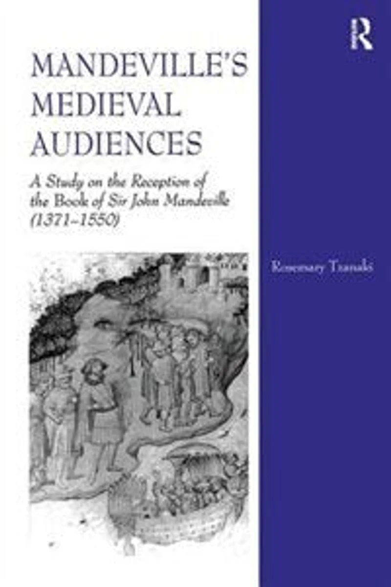 Mandeville's Medieval Audiences: A Study On The Reception Of Book Sir John Mandeville (1371-1550)