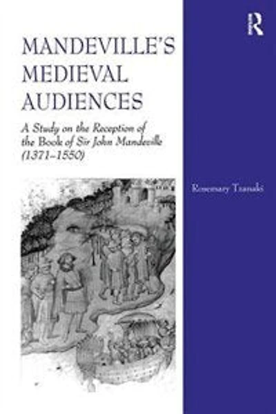 Mandeville's Medieval Audiences: A Study On The Reception Of Book Sir John Mandeville (1371-1550)