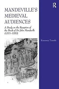 Mandeville's Medieval Audiences: A Study On The Reception Of Book Sir John Mandeville (1371-1550)
