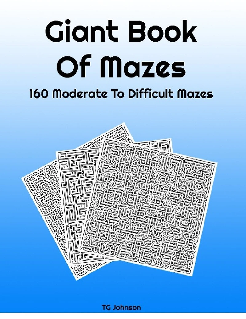 Giant Book Of Mazes: 160 Moderate To Difficult Mazes
