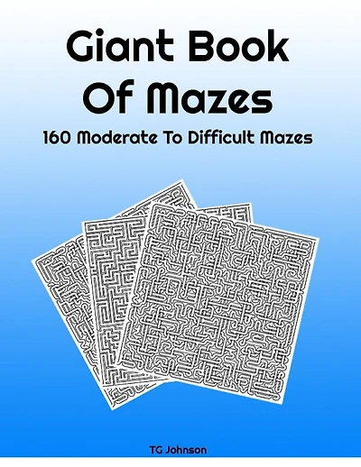 Giant Book Of Mazes: 160 Moderate To Difficult Mazes