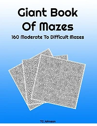Giant Book Of Mazes: 160 Moderate To Difficult Mazes