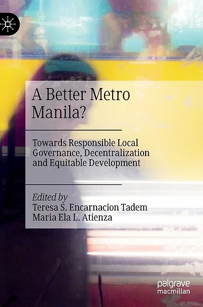 A Better Metro Manila?: Towards Responsible Local Governance, Decentralization and Equitable Development