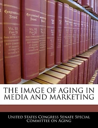 The Image Of Aging In Media And Marketing