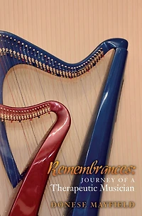 Remembrances: Journey of a Therapeutic Musician
