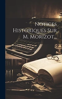 Notices Historiques Sur M. Morizot...
