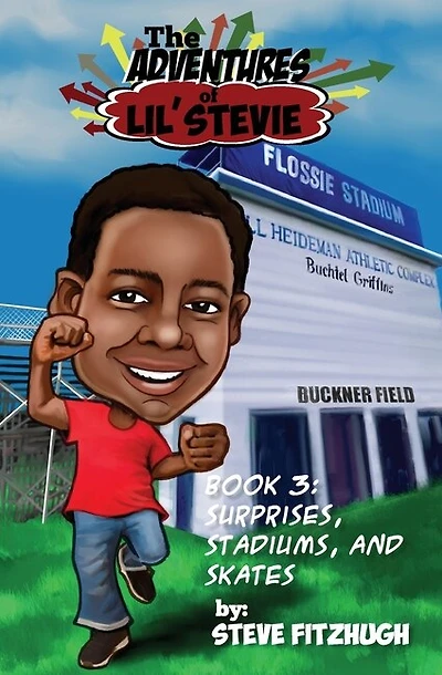 The Adventures Of Lil' Stevie Book 3: Surprises, Stadiums, And Skates
