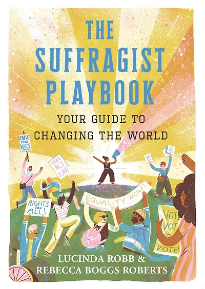 the Suffragist Playbook: Your Guide to Changing World