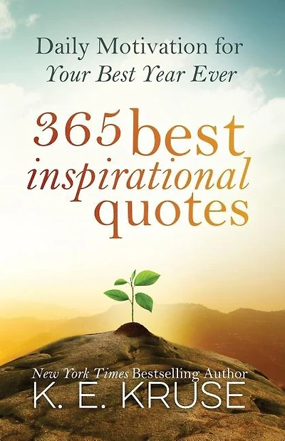 365 Best Inspirational Quotes: Daily Motivation For Your Best Year Ever