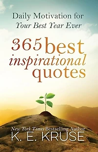 365 Best Inspirational Quotes: Daily Motivation For Your Best Year Ever