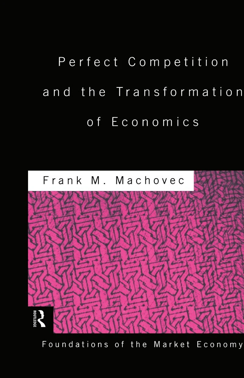 Perfect Competition and the Transformation of Economics