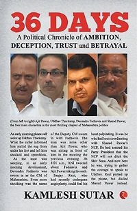 36 Days: A Political Chronicle Of Ambition, Deception, Trust And Betrayal