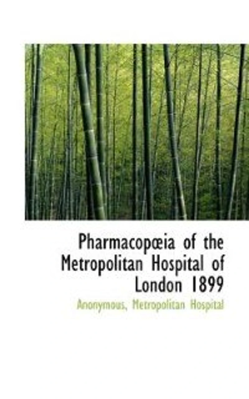 Pharmacopoia Of The Metropolitan Hospital Of London 1899