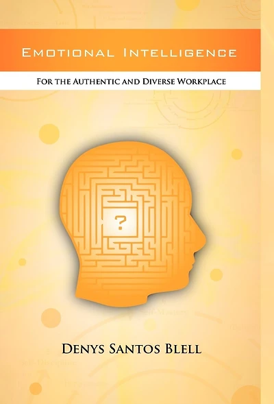 Emotional Intelligence: For The Authentic And Diverse Workplace