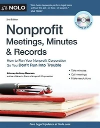 Nonprofit Meetings, Minutes & Records: How To Run Your Nonprofit Corporation So You Don't Run Into Trouble