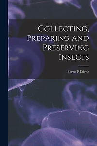 Collecting, Preparing and Preserving Insects