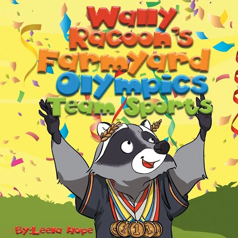 Wally Raccoon's Farmyard Olympics - Team Sports: bedtime books for kids