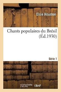 Chants Populaires Du Brésil. Série 1