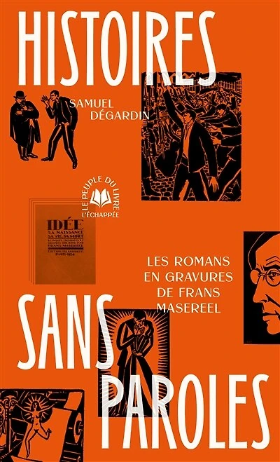 Histoires sans paroles: les romans en gravures de Frans Masereel