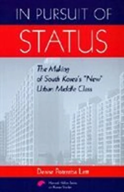 In Pursuit of Status: The Making of South Korea's New Urban Middle Class
