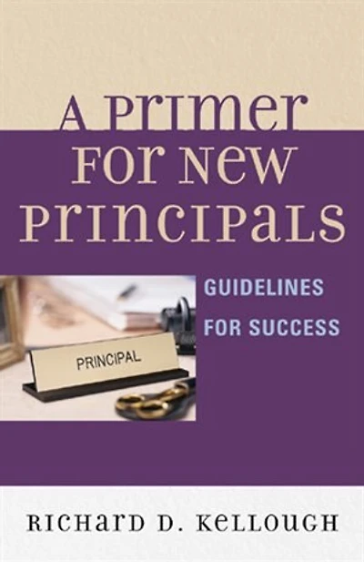 A Primer for New Principals: Guidelines Success