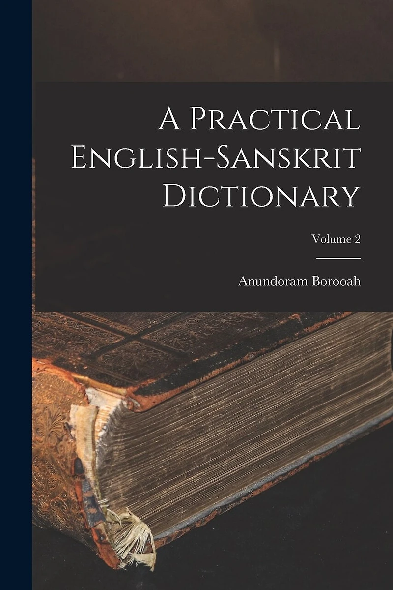 A Practical English-Sanskrit Dictionary; Volume 2
