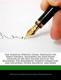 The Essential Writer's Guide: Spotlight On David Eddings, Including His Education, Analysis Of His Best Sellers Such As The Belga