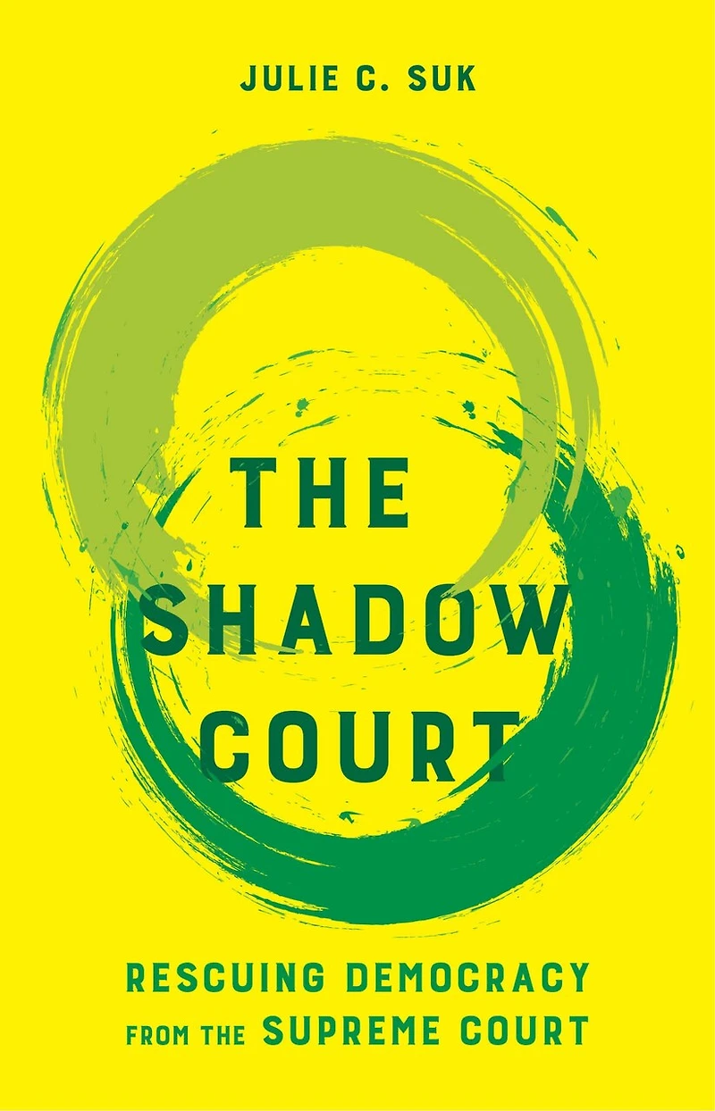 the Shadow Court: Rescuing Democracy from Supreme Court