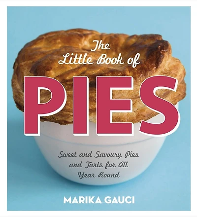 The Little Book of Pies: Sweet and Savoury Pies Tarts For All Year Round