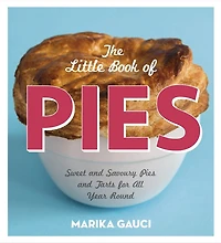 The Little Book of Pies: Sweet and Savoury Pies Tarts For All Year Round
