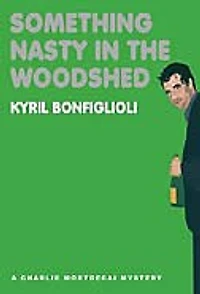 Something Nasty the Woodshed: A Charlie Mortdecai Mystery