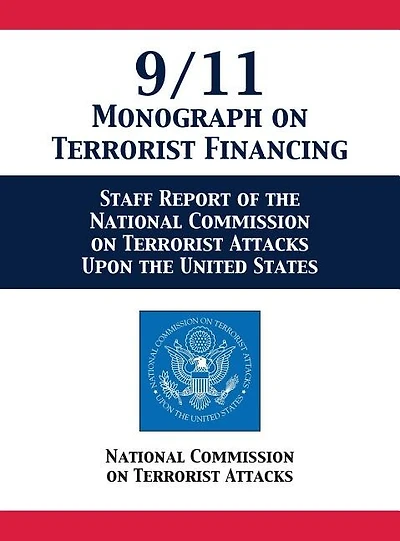 9/11 Monograph on Terrorist Financing: Staff Report of the National Commission Attacks Upon United States