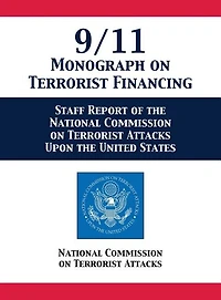 9/11 Monograph on Terrorist Financing: Staff Report of the National Commission Attacks Upon United States