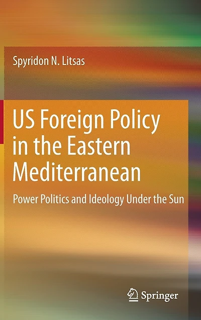 Us Foreign Policy The Eastern Mediterranean: Power Politics And Ideology Under Sun