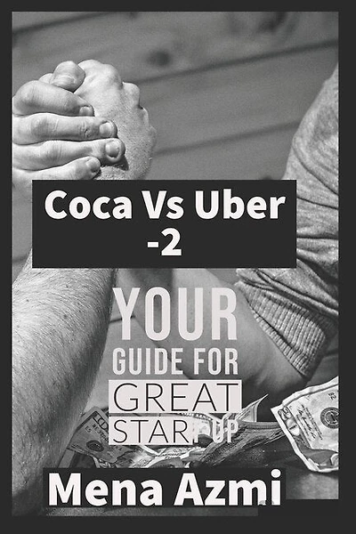 Coca Vs Uber: (part 2 ): Your Guide For Great start-up