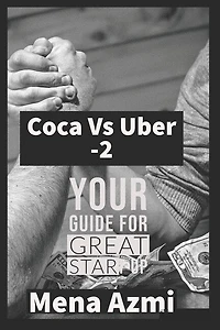 Coca Vs Uber: (part 2 ): Your Guide For Great start-up