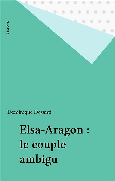 Elsa-Aragon : le couple ambigu
