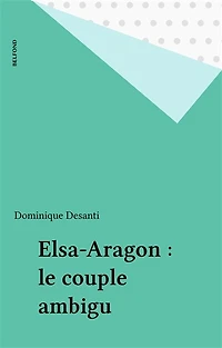 Elsa-Aragon : le couple ambigu