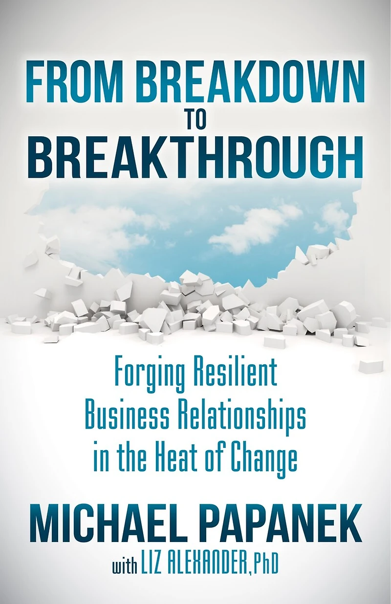 From Breakdown To Breakthrough: Forging Resilient Business Relationships The Heat Of Change