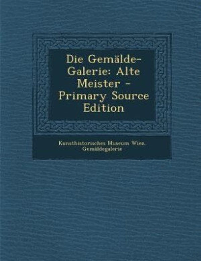 Die Gemälde-Galerie: Alte Meister - Primary Source Edition