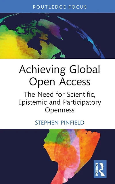Achieving Global Open Access: The Need for Scientific, Epistemic and Participatory Openness