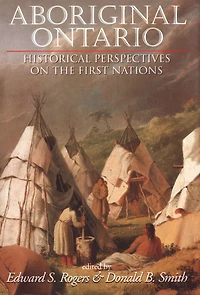 Aboriginal Ontario: Historical Perspectives On The First Nations