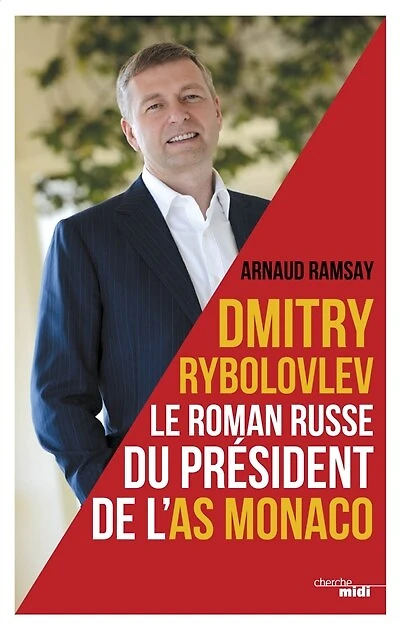 Dmitry Rybolovev le roman russe du président de l'AS Monaco: Le roman russe de l'AS Monaco
