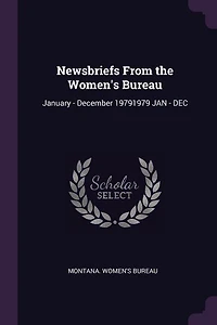 Newsbriefs From the Women's Bureau: January - December 19791979 JAN - DEC