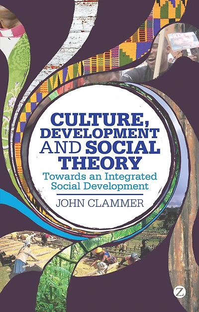 Culture, Development And Social Theory: Towards An Integrated