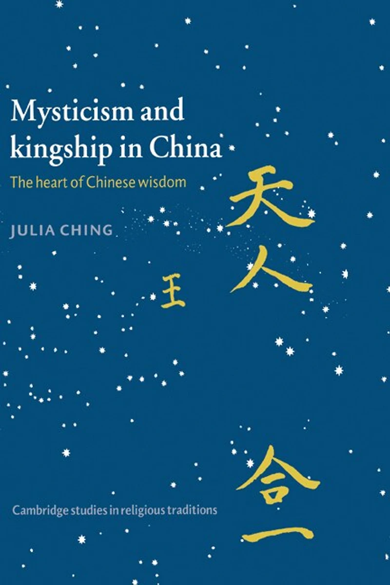Mysticism and Kingship China: The Heart of Chinese Wisdom