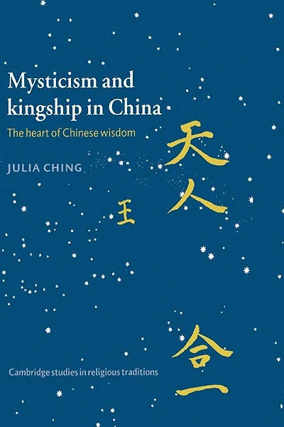 Mysticism and Kingship China: The Heart of Chinese Wisdom