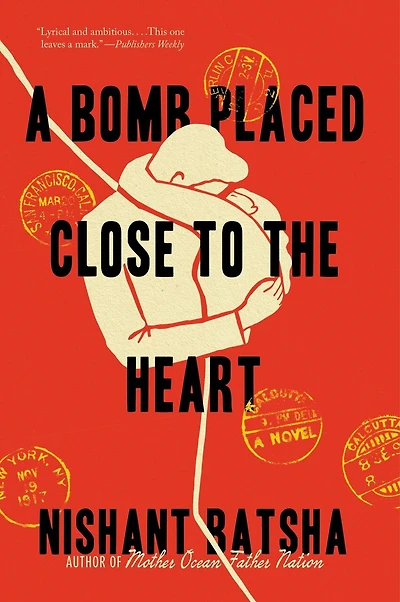 A Bomb Placed Close to the Heart: A Novel